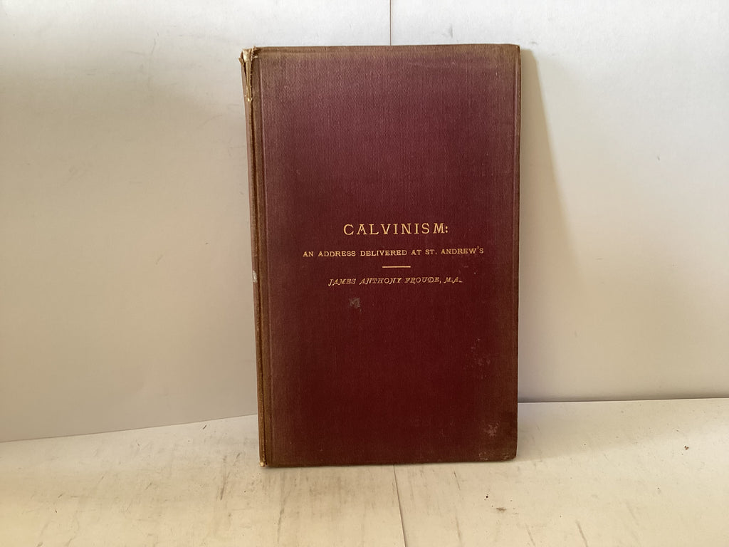 Calvinism: An Address delivered at St. Andrew’s (The John Gowan Collection)