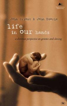 Life in Our Hands: A Christian Perspective On Genetics and Cloning
