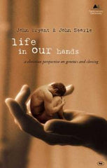 Life in Our Hands: A Christian Perspective On Genetics and Cloning