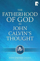 The Fatherhood of God in John Calvin's Thought