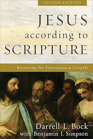 Jesus according to Scripture: Restoring the Portrait from the Gospels