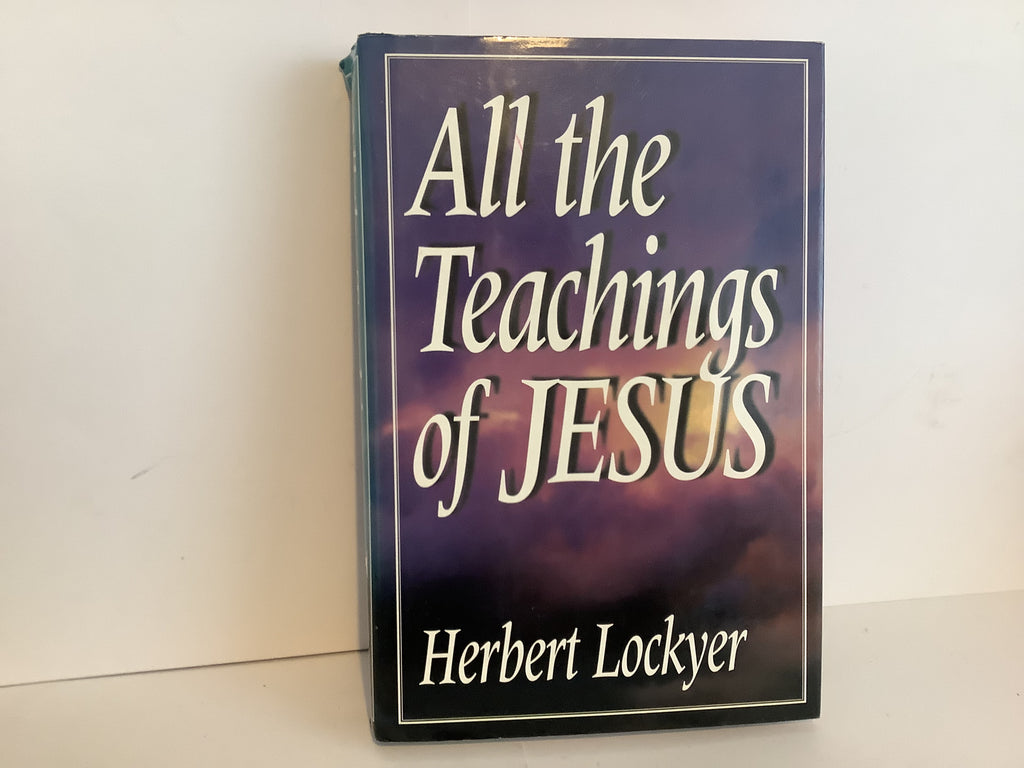 All the Teachings of Jesus (JohnGowan Collection)