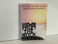 Hewn From the Rock: The Story of First Antrim Presbyterian Church (John Gowan Collection)