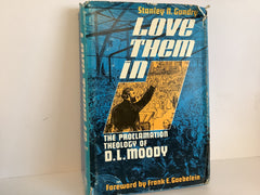 Love Them in: The Proclamation Theology of D. L. Moody (John Gowan Collection)