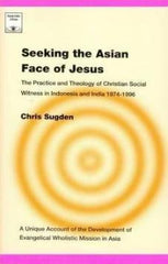 Seeking the Asian Face of Jesus: The Practice and Theology of Christian Social Witness in Indonesia and India 1974-1996