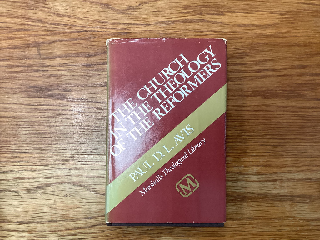 The Church in the Theology of the Reformers (The John Gowan Collection)