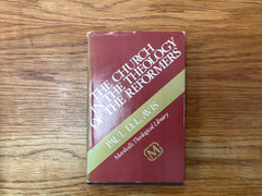 The Church in the Theology of the Reformers (The John Gowan Collection)