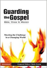 Guarding the Gospel: Bible, Cross and Mission - Meeting the Challenge in a Changing World