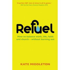 Refuel. How to Balance work, life, faith and church - without burning out.