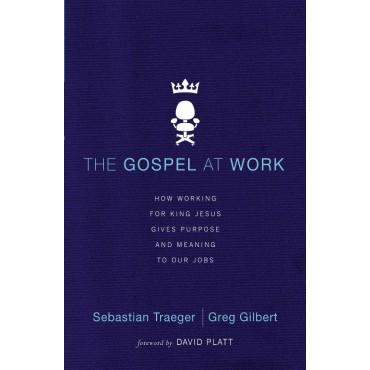 The Gospel At Work (Updated and Expanded)
