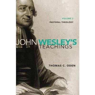 John Wesley's Teachings: Pastoral Theology Vol 3