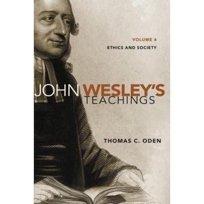 John Wesley's Teachings: Ethics & Society Vol 4