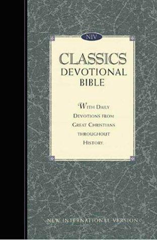 NIV classics devotional Bible: With daily readings from men and women whose faith influenced the world : New International version