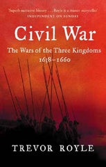 Civil War: The Wars of the Three Kingdoms, 1638-1660. Trevor Royle