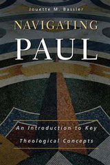 Navigating Paul - An Introduction to Key Theological Concepts