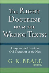 Right Doctrine from the Wrong Texts?: Essays on the Use of the Old Testament in the New