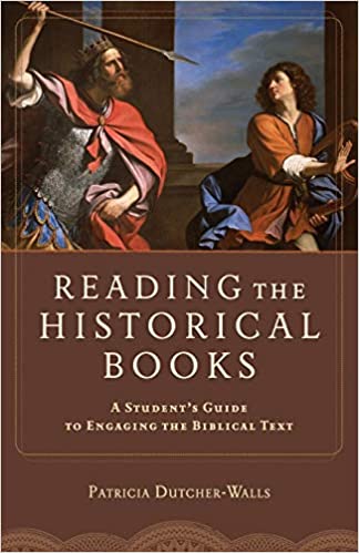 Reading the Historical Books: A Student's Guide To Engaging The Biblical Text