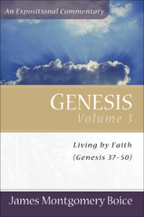 Genesis, Vol. 3: Living by Faith (Genesis 37 - 50)