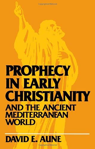 Prophecy in Early Christianity and the Ancient Mediterranean World