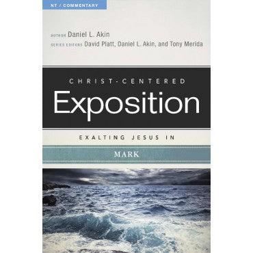 Christ Centered Exposition Exalting Jesus in Mark