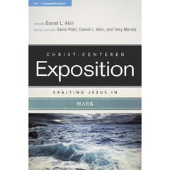 Christ Centered Exposition Exalting Jesus in Mark