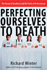 Perfecting Ourselves to Death