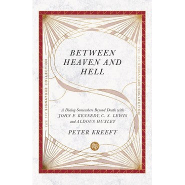 Between Heaven and Hell: A Dialog Somewhere Beyond Death with John F. Kennedy, C. S. Lewis and Aldous Huxley