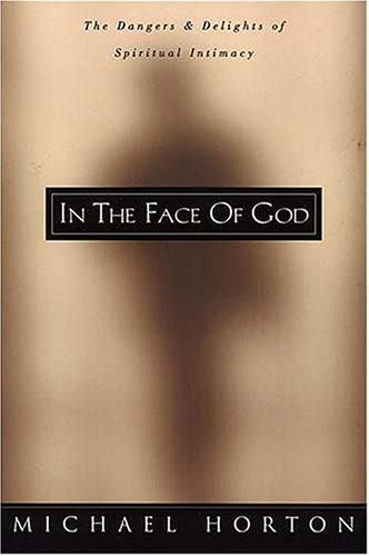 In the Face of God - The Dangers & Delights of Spiritual Intimacy (Used Copy)