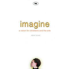 Imagine - A Vision for Christians in the Arts