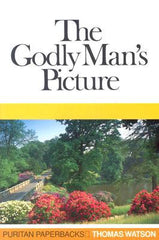 The Godly Man's Picture (Puritan Paperbacks)
