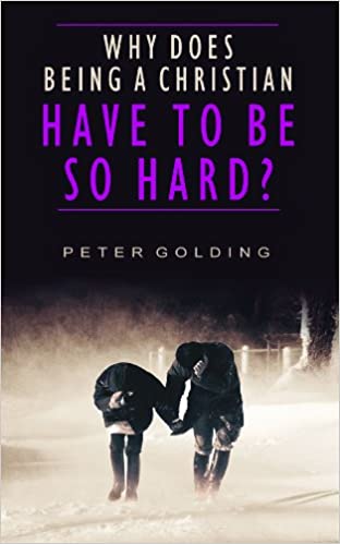 Why Does Being A Christian Have To Be So Hard?