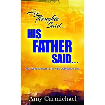 His Thoughts Said. . .His Father Said: Real-World Answers to the Hard Questions of Life