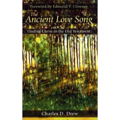 Ancient Love Song: Finding Christ in the Old Testament