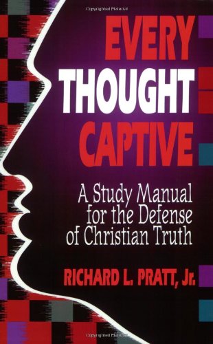 Every Thought Captive: a Study Manual for the Defense of the Truth