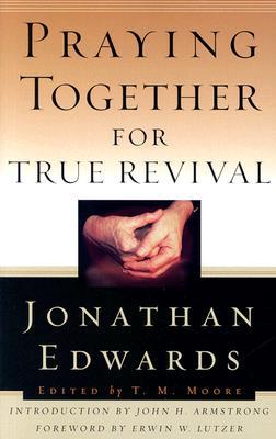 Praying Together for True Revival (Jonathan Edwards for Today's Reader)