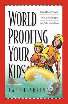 Worldproofing Your Kids: Helping Moms Prepare Their Kids to Navigate Today's Turbulent Times