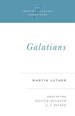 Galatians (Crossway Classic Commentaries Volume 15)