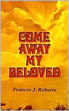 Come Away My Beloved (Used Book)