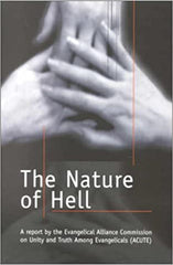 The Nature of Hell: A Report by the Evangelical Alliance Commission on Unity and Truth Among Evangelicals ACUTE