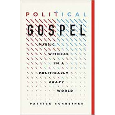 Political Gospel: Public Witness in a Politically Crazy World