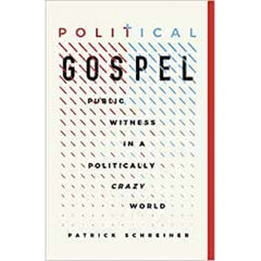 Political Gospel: Public Witness in a Politically Crazy World