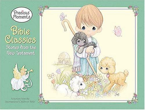 Precious Moments Bible Classics : Stories from the New Testament