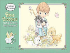 Precious Moments Bible Classics : Stories from the New Testament