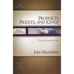 Prophets, Priests, and Kings: The Lives of Samuel and Saul