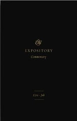 ESV Expository Commentary: Ezra–Job Volume 4