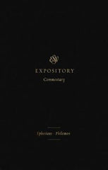 ESV Expository Commentary: Ephesians - Philemon Volume 11