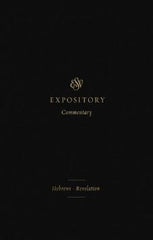 ESV Expository Commentary: Hebrews - Revelation Volume 12