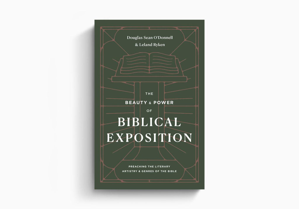 The Beauty and Power of Biblical Exposition: Preaching the Literary Artistry and Genres of the Bible