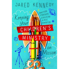 KEEPING YOUR CHILDREN'S MINISTRY ON MISSION
