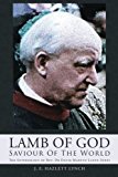 Lamb Of God - Saviour Of The World: The Soteriology of Rev. Dr David Martyn Lloyd-Jones